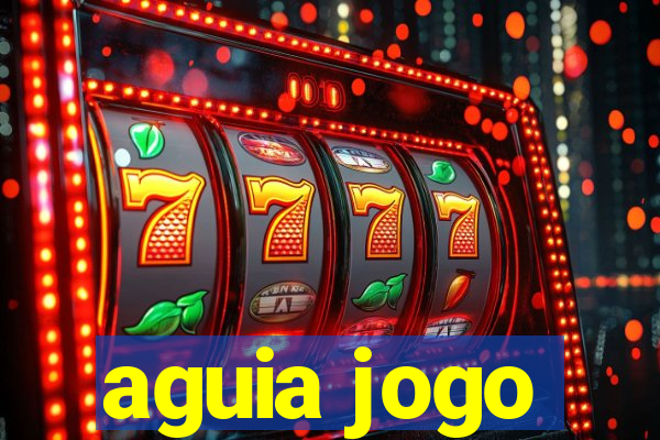 aguia jogo